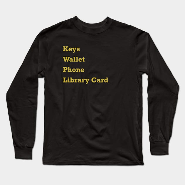 Keys Wallet Phone Library Card Gold Long Sleeve T-Shirt by itauthentics